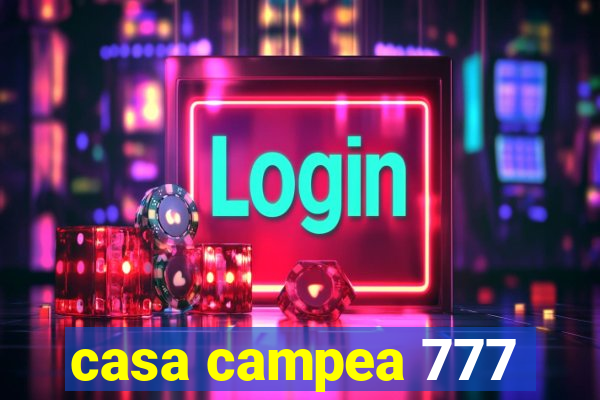 casa campea 777